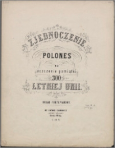 Zjednoczenie : polones na uczczenie pamiątki 300 letniej unii