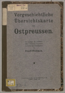 Vorgeschichtliche Übersichskarte von Ostpreussen : im Auftrage des ostpreussischen Provinzial-Verbandes