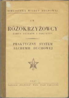 Różokrzyżowcy : zarys dziejów i doktryny ; Praktyczny system alchemii duchowej