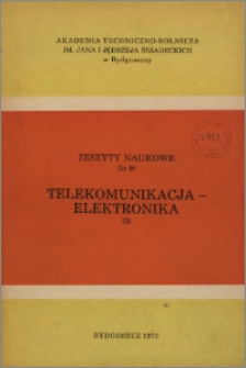 Zeszyty Naukowe. Telekomunikacja i Elektronika / Akademia Techniczno-Rolnicza im. Jana i Jędrzeja Śniadeckich w Bydgoszczy, z.2 (56), 1979