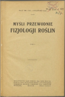 Myśli przewodnie fizjologji roślin. T. 1