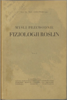 Myśli przewodnie fizjologji roślin. T. 2