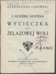 U kolebki Szopena : wycieczka do Żelazowej Woli