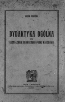Dydaktyka ogólna czyli kształcenia charakteru przez nauczanie